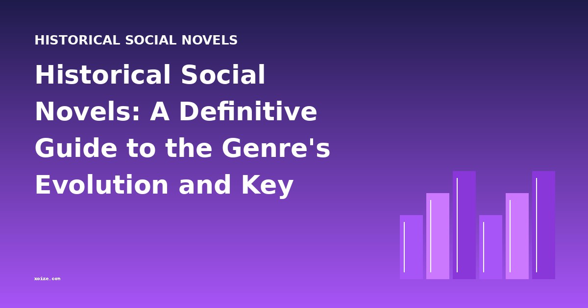 Historical Social Novels: A Definitive Guide to the Genre's Evolution and Key Works