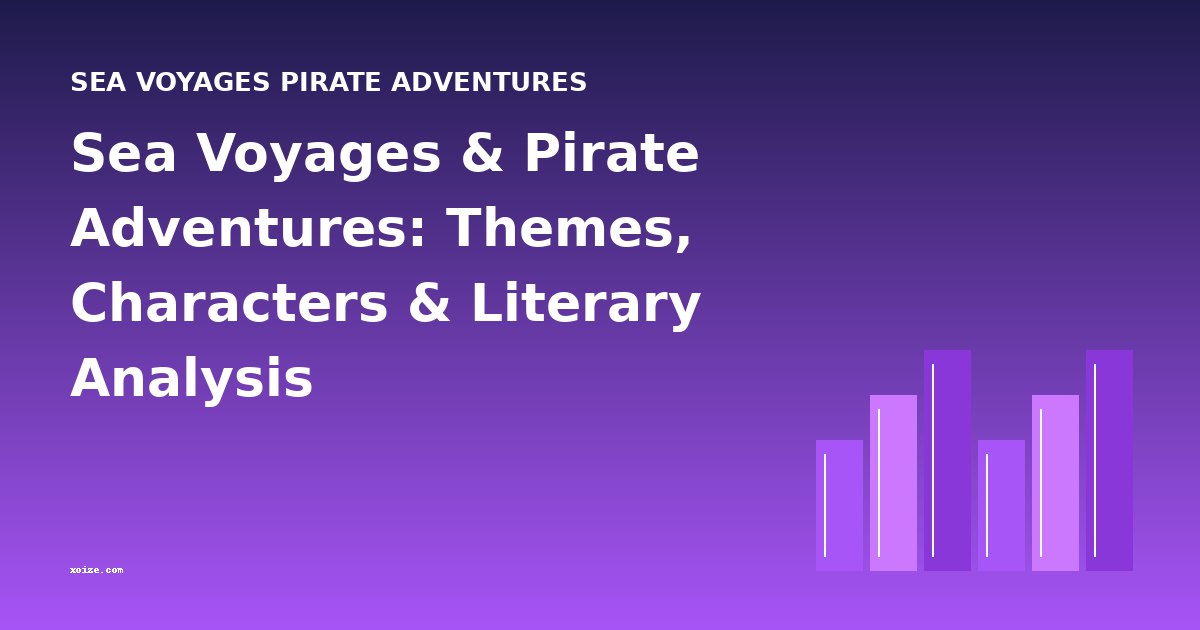 Sea Voyages & Pirate Adventures: Themes, Characters & Literary Analysis