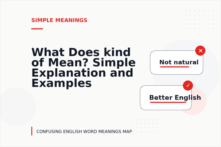 What Does kind of Mean? Simple Explanation and Examples What Does kind of Mean? Simple Explanation and Examples