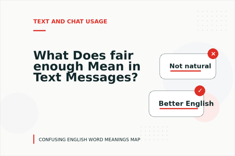 What Does fair enough Mean in Text Messages? What Does fair enough Mean in Text Messages?