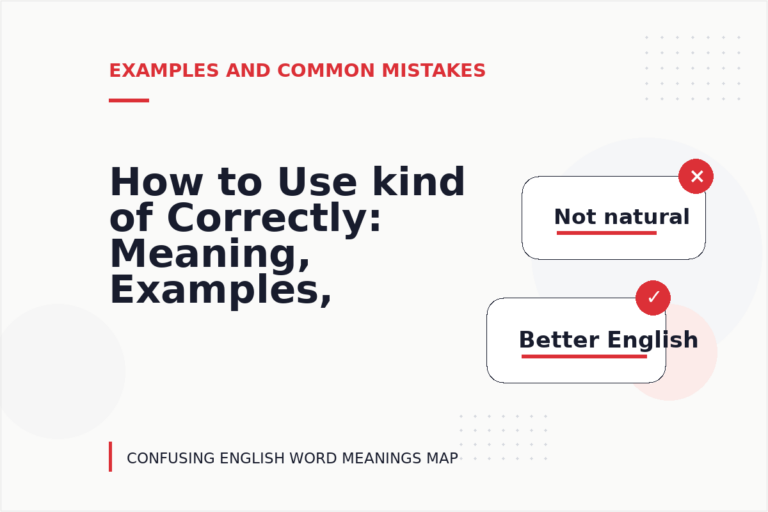 How to Use kind of Correctly: Meaning, Examples, and Mistakes How to Use kind of Correctly: Meaning, Examples, and Mistakes
