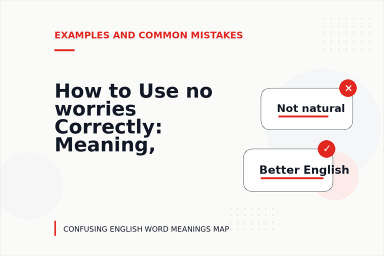 How to Use no worries Correctly: Meaning, Examples, and Mistakes How to Use no worries Correctly: Meaning, Examples, and Mistakes